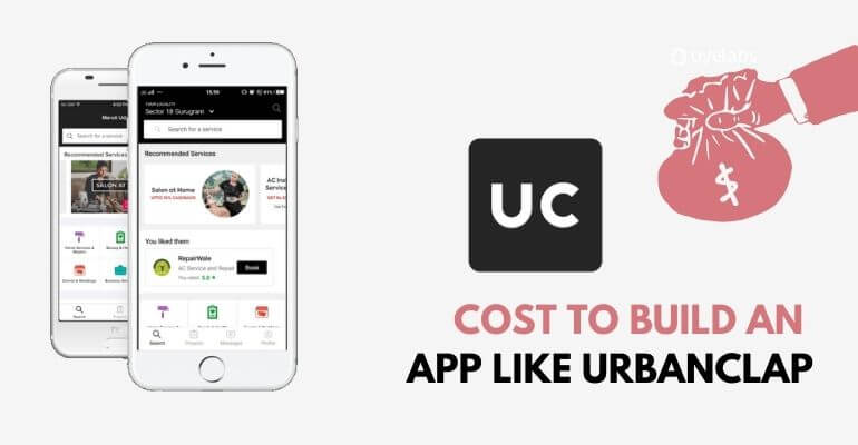 How To Build A Home Services App Like Urbanclap With Cost Estimates