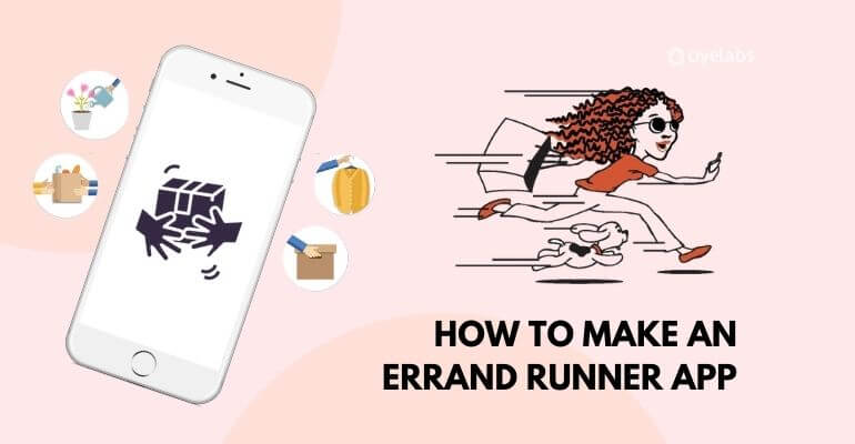 How to Build an Errand Runner App | A Step-by-Step Guide