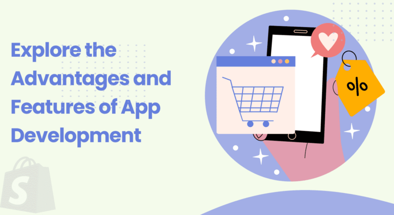Advantages and features of shopify app development