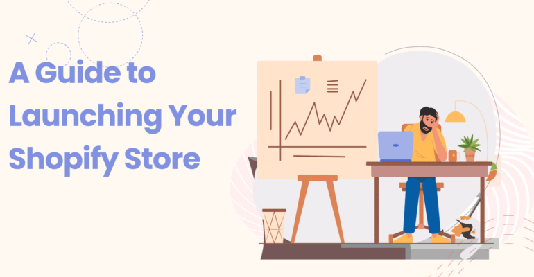 Guide to launching Shopify store