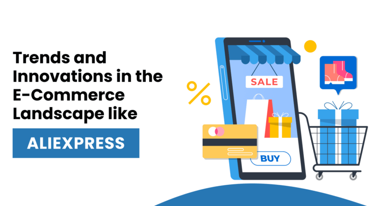 Trends and Innovation in e-commerce platform like Aliexpress