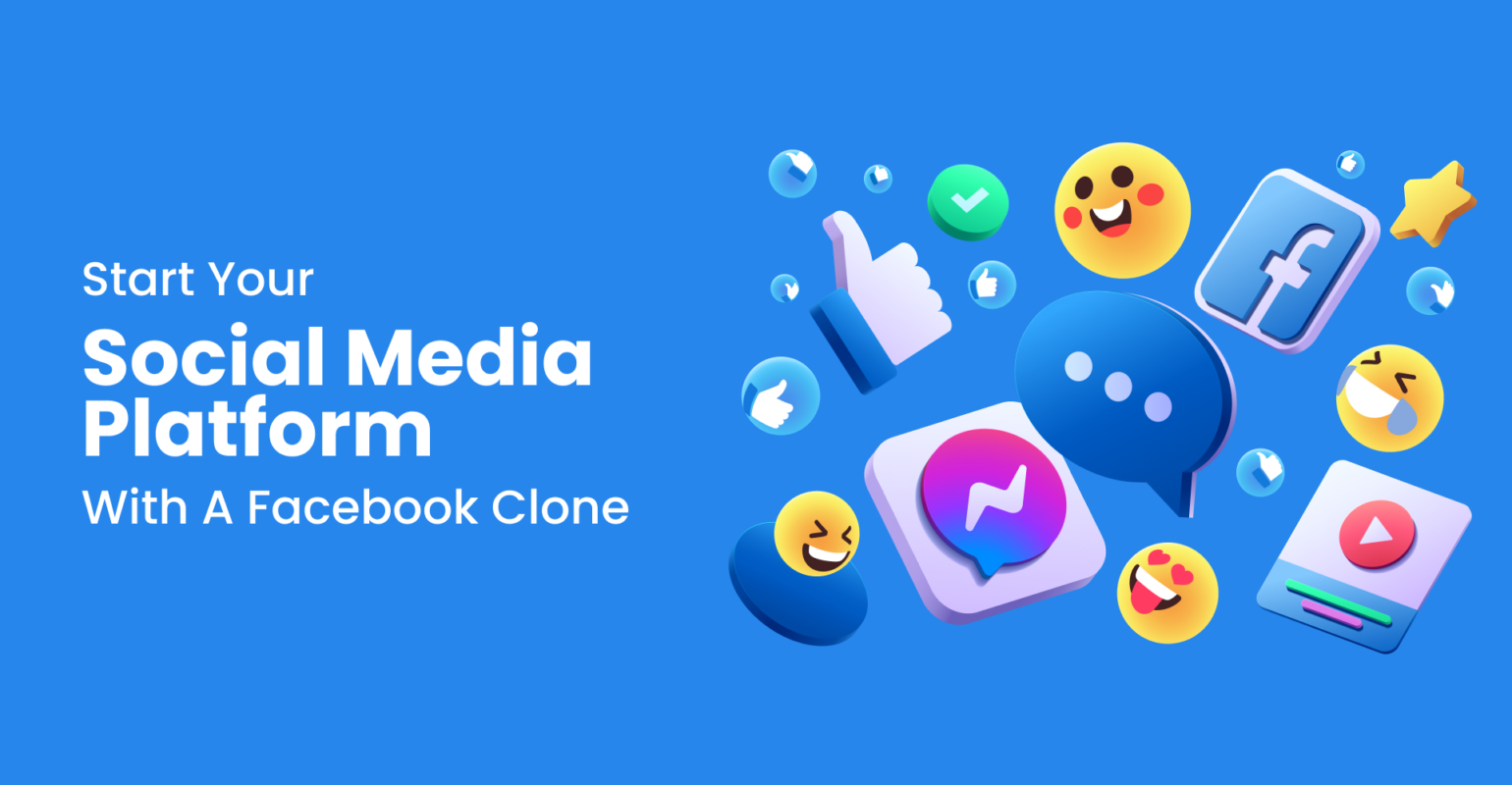 Start Your Social Media Platform Like Facebook With A Clone in 2026