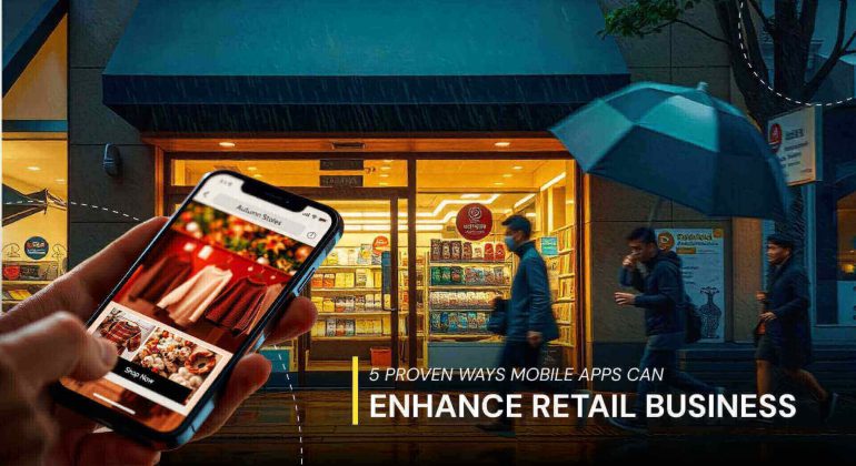 5 Proven Ways Mobile Apps Can Enhance Retail Business Growth