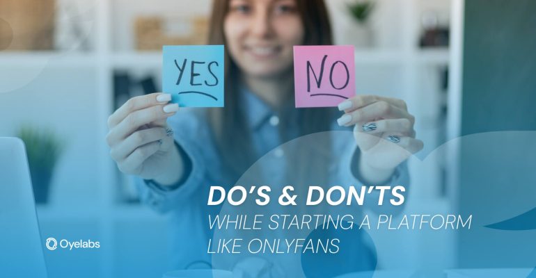 Do's and Don'ts When Starting a OnlyFans-Like Platform