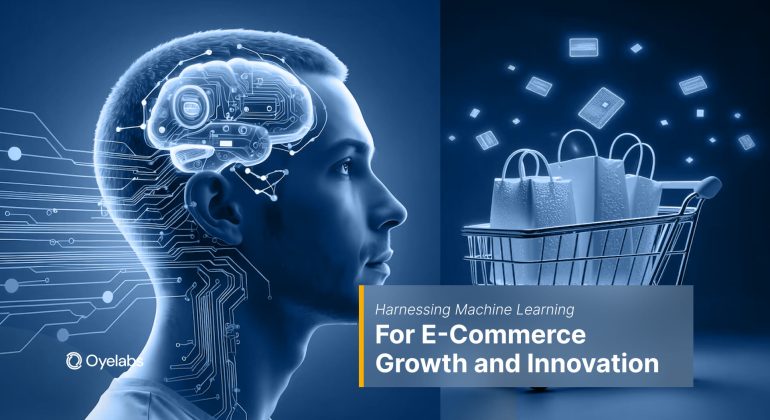 Harnessing Machine Learning for E-Commerce Growth and Innovation