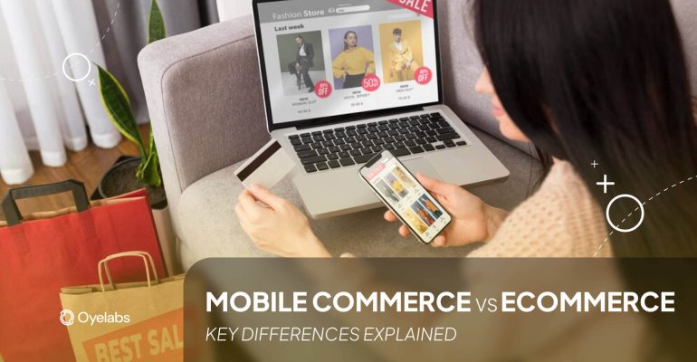 Mobile Commerce vs eCommerce Key Differences Explained