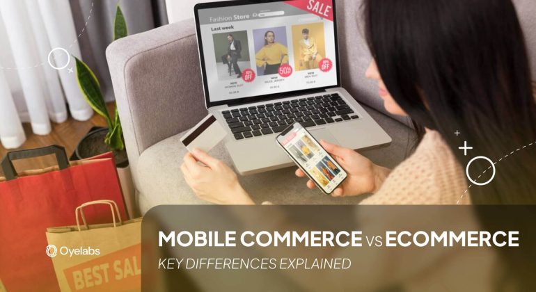 Mobile Commerce vs eCommerce Key Differences Explained