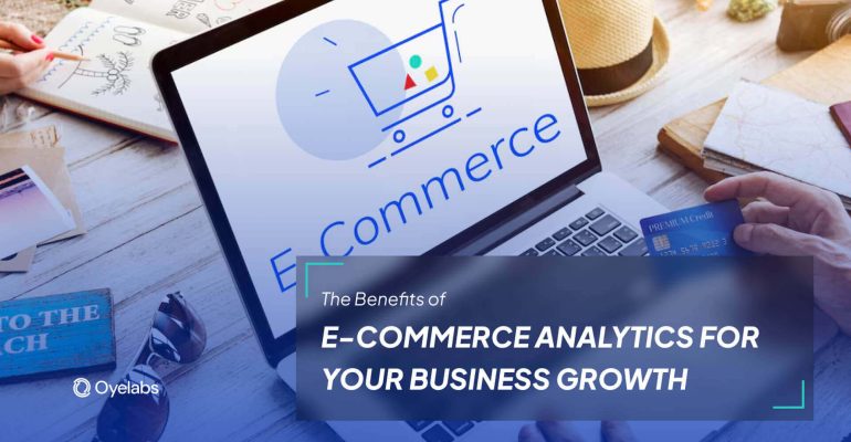 The Benefits of eCommerce Analytics for Your Business Growth