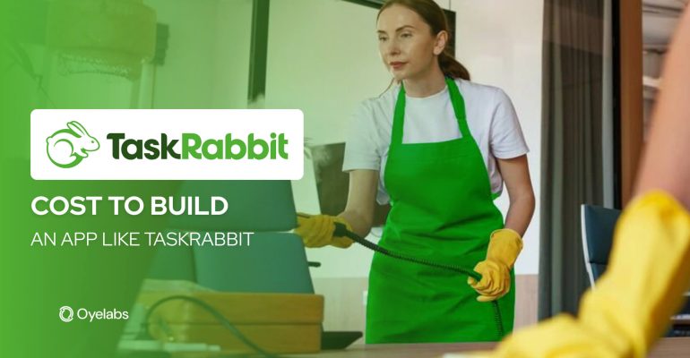 Cost to Develop an App Like TaskRabbit: A Complete Breakdown