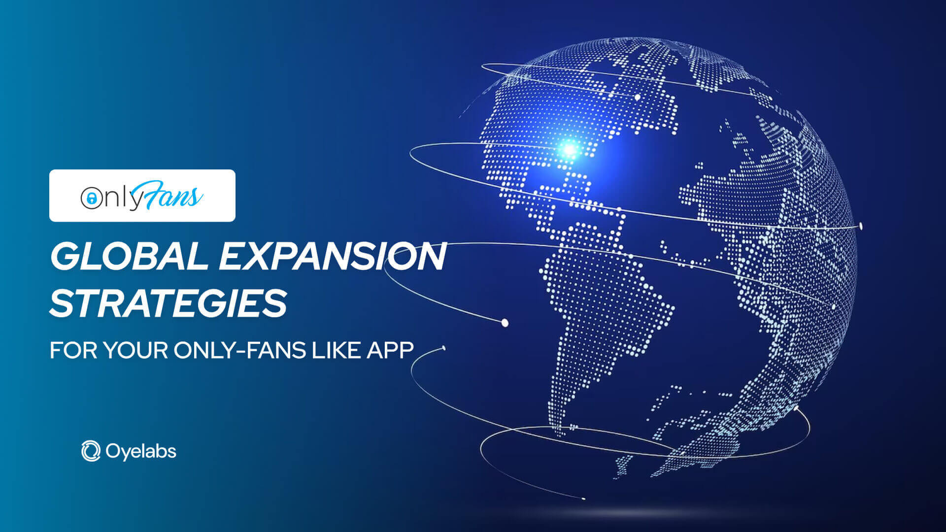 Global Expansion Strategies for Your OnlyFansLike Platform