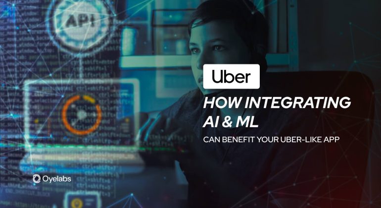 How Integrating AI and ML Can Benefit Your Uber-Like App?