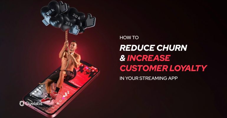 8 Ways to Increase Customer Loyalty in Your Streaming App