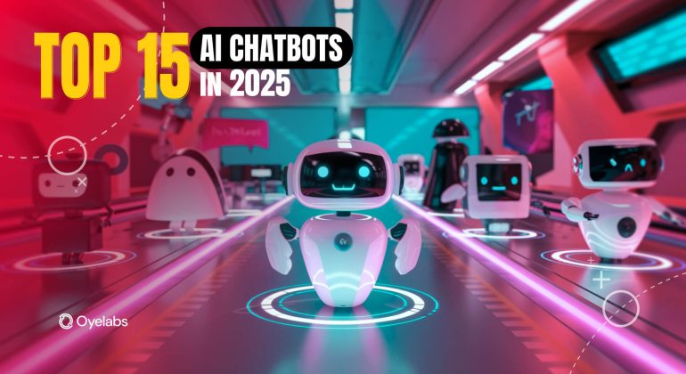 Top 15 AI Chatbots in 2025 - You Should Know