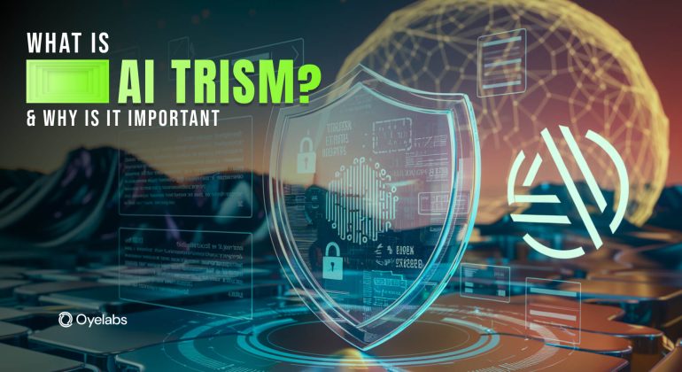 What is AI TRiSM and & Why It’s Important?