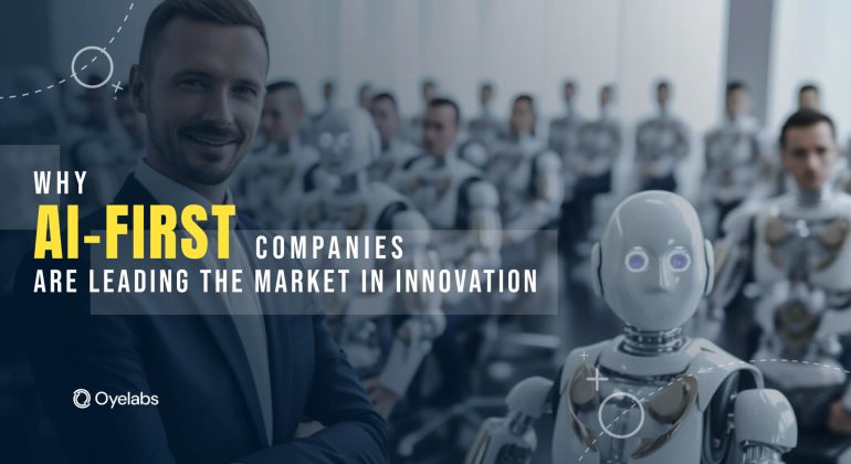 Why AI-First Companies Are Leading the Market in Innovation