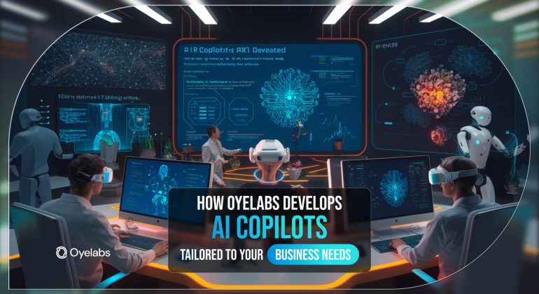 How Oyelabs Develop AI Copilots Tailored to Your Business Needs