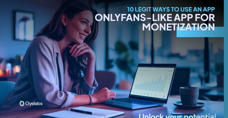 Legit Ways to Use an OnlyFans-like App for Monetization