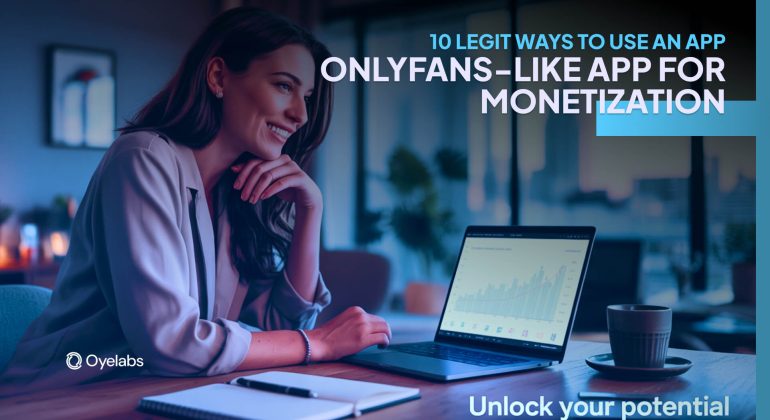 Legit Ways to Use an OnlyFans-like App for Monetization