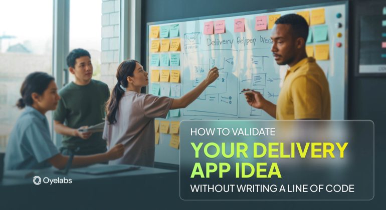 How to Validate Your Delivery App Idea Without Writing a Line of Code