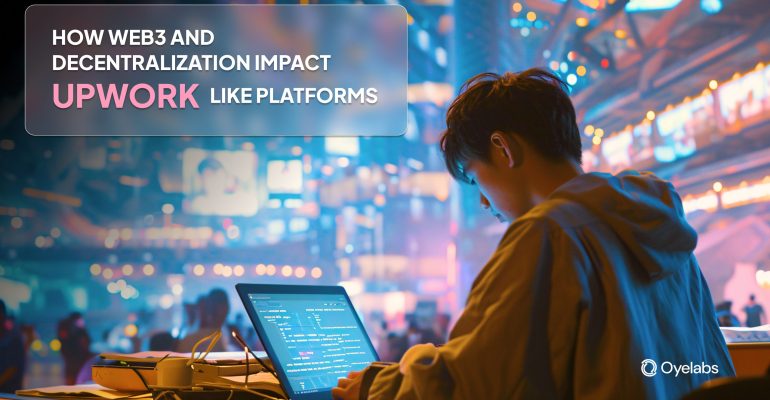 How Web3 and Decentralization Impact Upwork-Like Platforms?