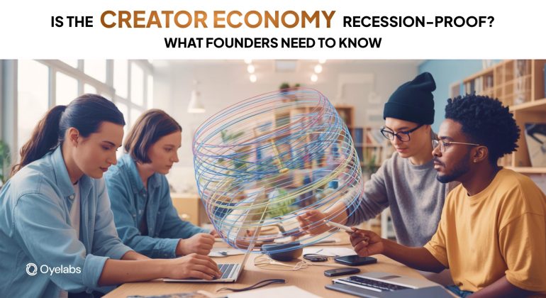 Is the Creator Economy Recession-Proof What Founders Need to Know