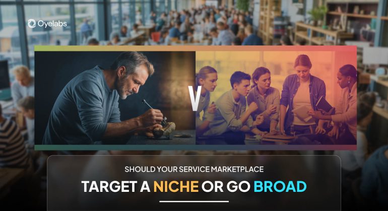 Should Your Service Marketplace Target a Niche or Go Broad
