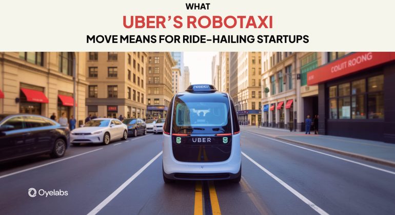 What Uber’s Robotaxi Move Means for Ride-Hailing Startups