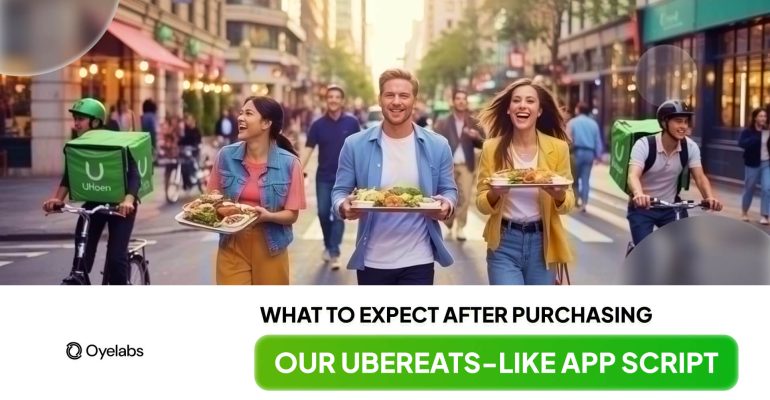 What to Expect After Purchasing Our UberEats Like App Script