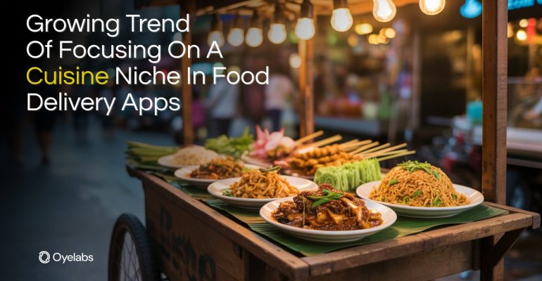 Focusing on a Cuisine Niche_ A Growing Trend in Food Delivery