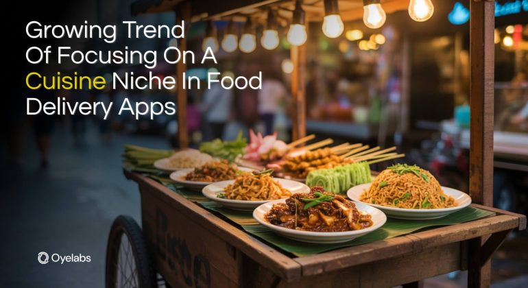 Focusing on a Cuisine Niche_ A Growing Trend in Food Delivery