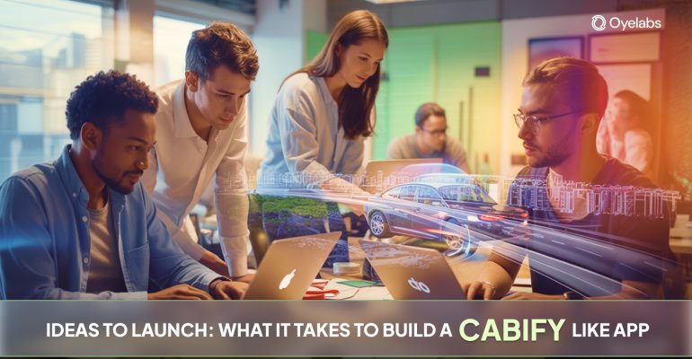 Idea to Launch: What It Takes to Build a Cabify-Like App