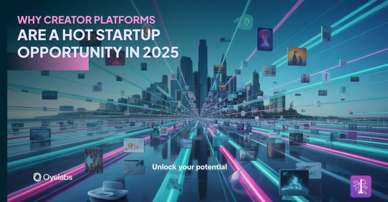 Why Creator Platforms Are A Hot Startup Opportunity in 2025