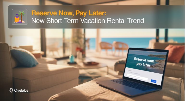 Reserve Now, Pay Later_ New Short-Term Vacation Rental Trend