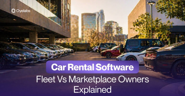 Car Rental Software for Fleet Owners vs Marketplace Owners