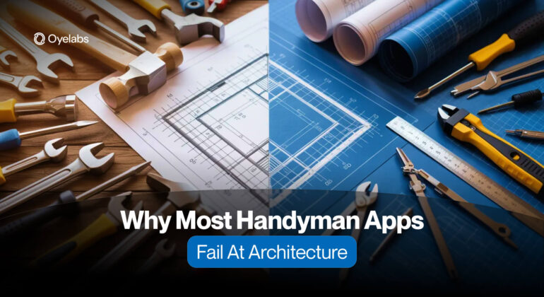 What I Fixed in Failed Handyman App Architectures Early